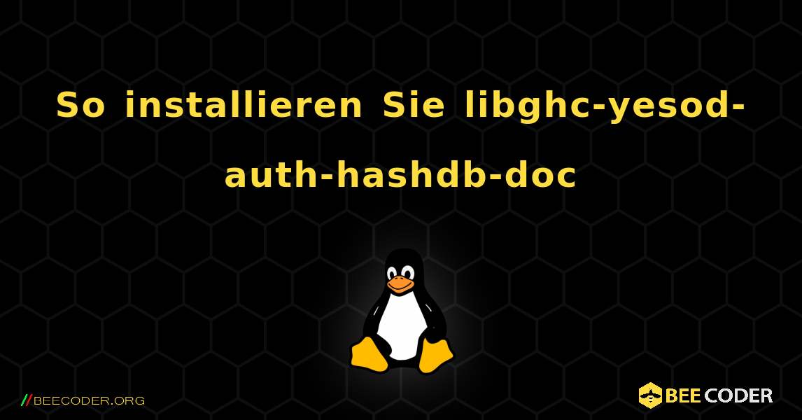 So installieren Sie libghc-yesod-auth-hashdb-doc . Linux