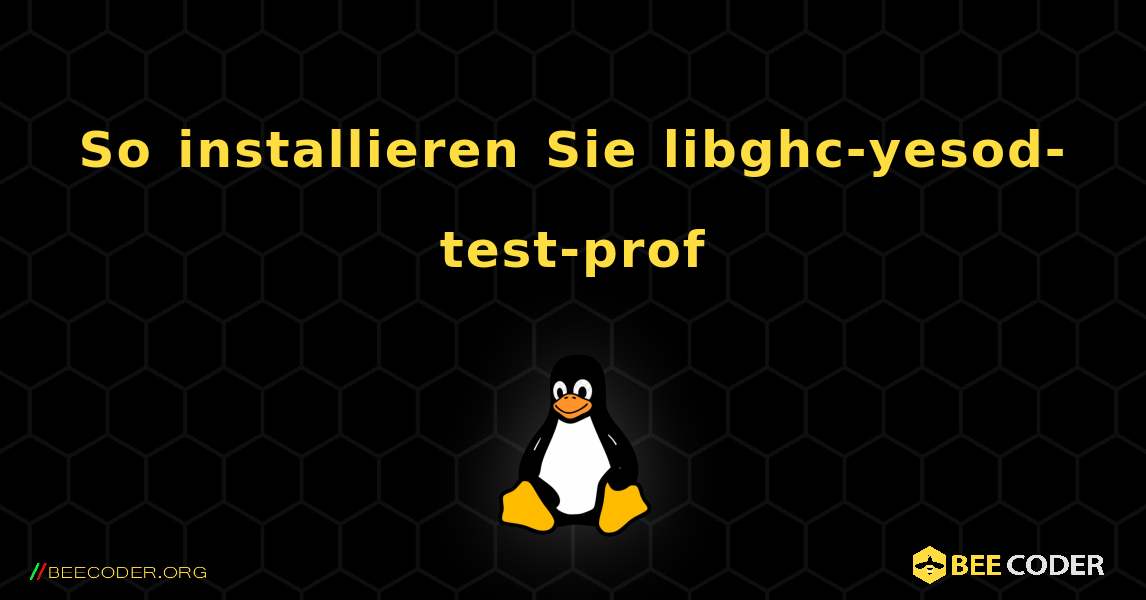 So installieren Sie libghc-yesod-test-prof . Linux