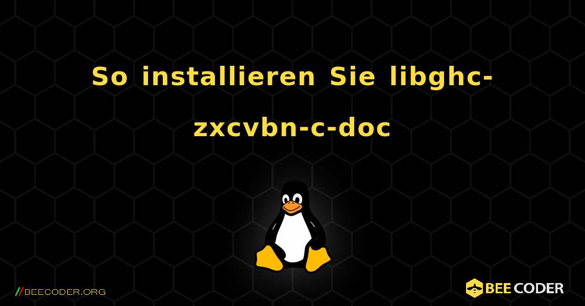 So installieren Sie libghc-zxcvbn-c-doc . Linux