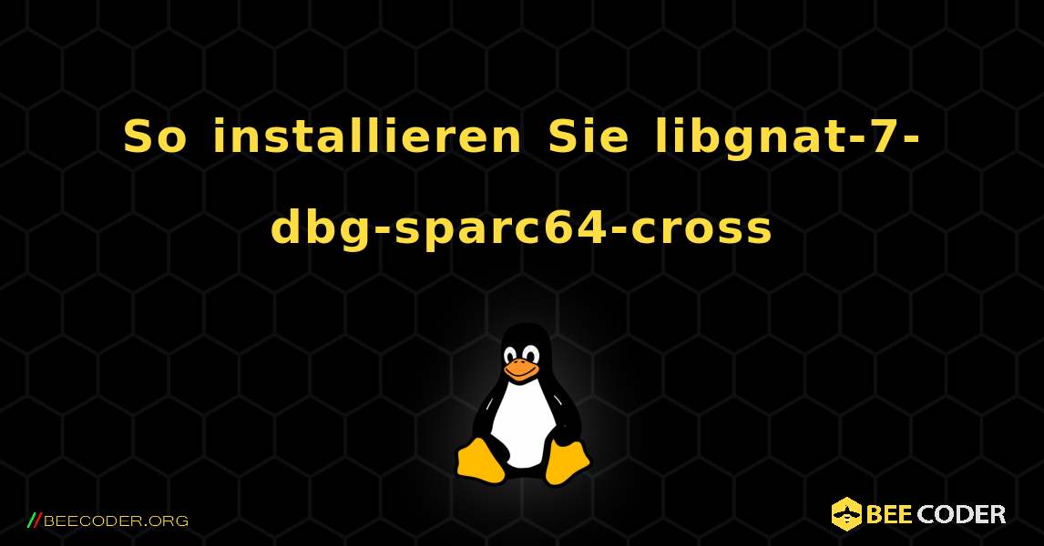 So installieren Sie libgnat-7-dbg-sparc64-cross . Linux