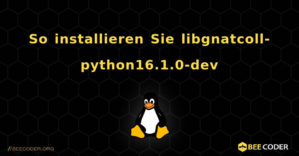 So installieren Sie libgnatcoll-python16.1.0-dev . Linux