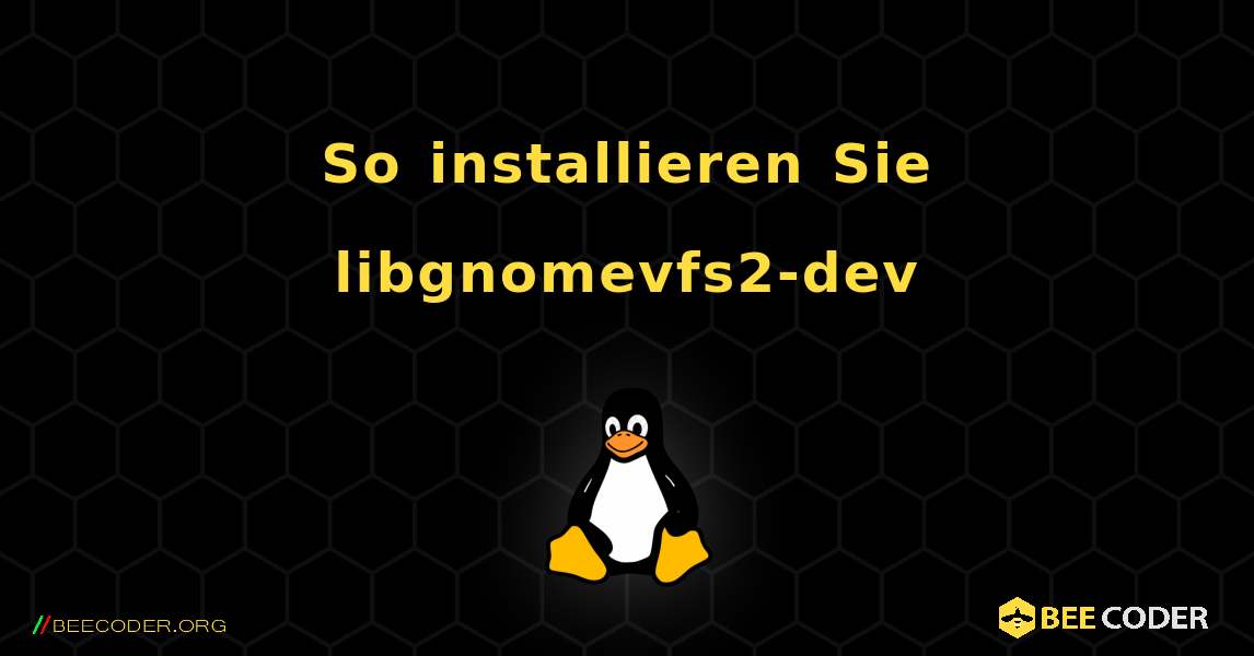 So installieren Sie libgnomevfs2-dev . Linux