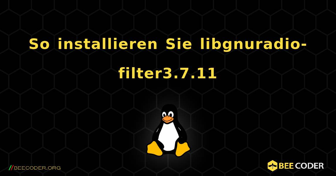 So installieren Sie libgnuradio-filter3.7.11 . Linux