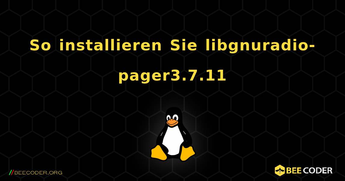 So installieren Sie libgnuradio-pager3.7.11 . Linux