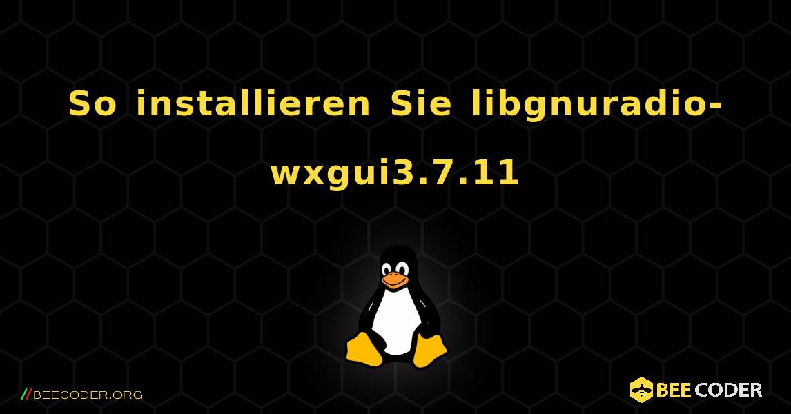 So installieren Sie libgnuradio-wxgui3.7.11 . Linux