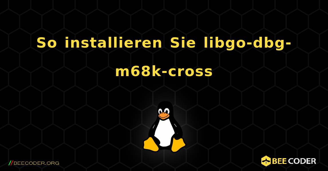 So installieren Sie libgo-dbg-m68k-cross . Linux