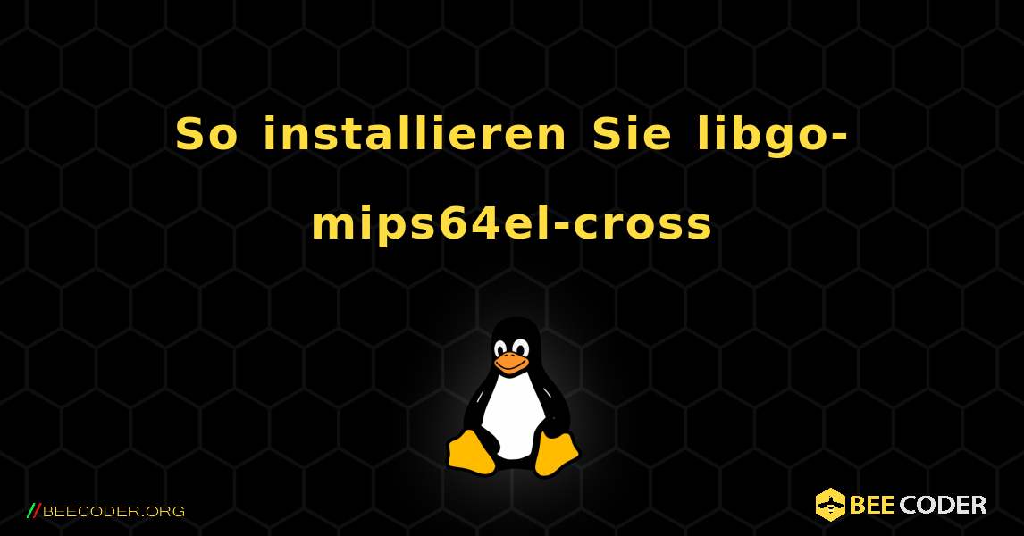 So installieren Sie libgo-mips64el-cross . Linux