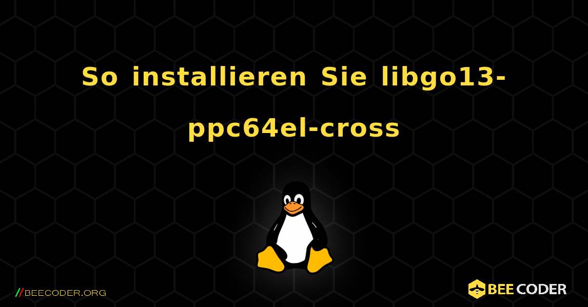 So installieren Sie libgo13-ppc64el-cross . Linux