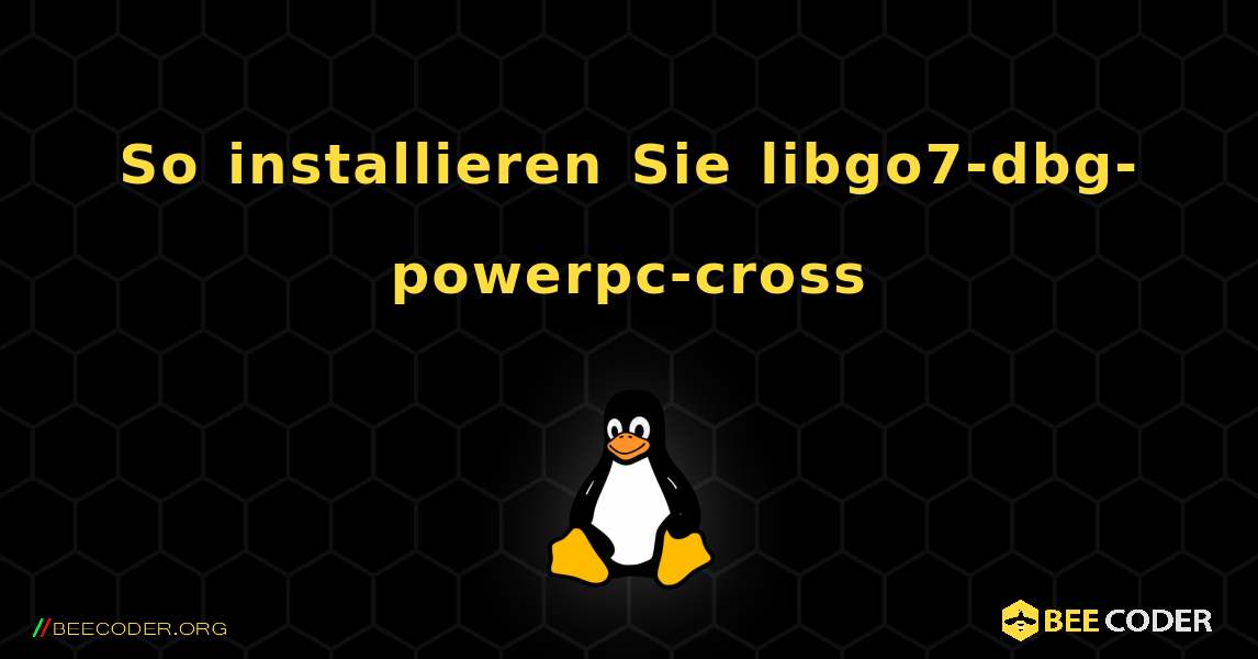 So installieren Sie libgo7-dbg-powerpc-cross . Linux