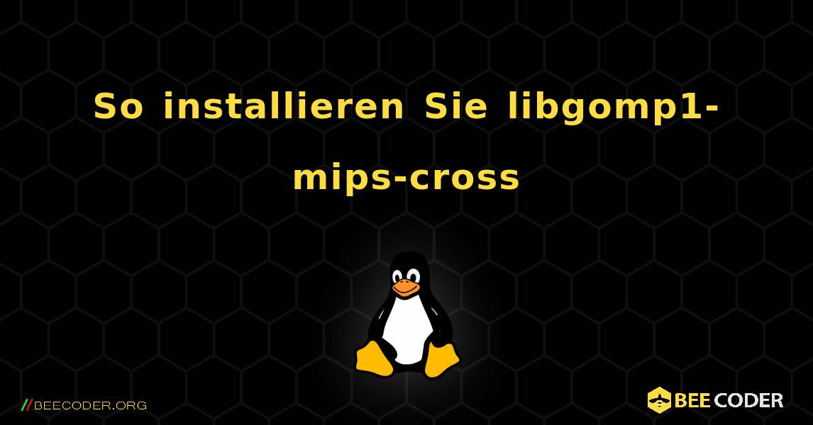 So installieren Sie libgomp1-mips-cross . Linux