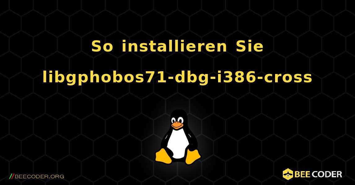 So installieren Sie libgphobos71-dbg-i386-cross . Linux