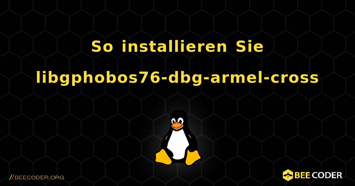 So installieren Sie libgphobos76-dbg-armel-cross . Linux