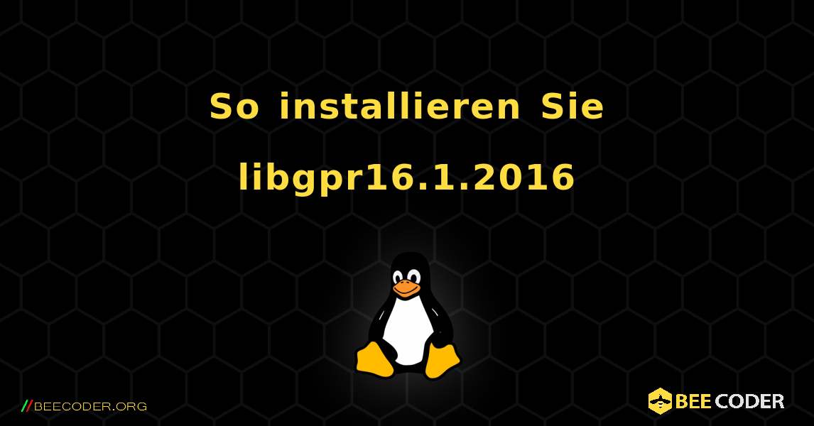 So installieren Sie libgpr16.1.2016 . Linux