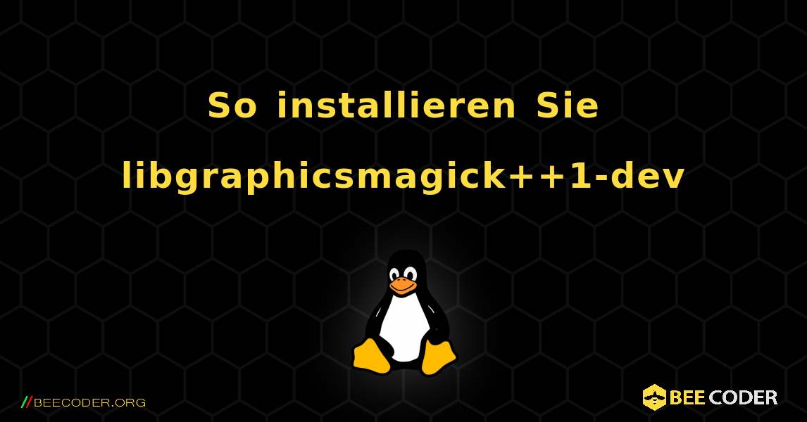 So installieren Sie libgraphicsmagick++1-dev . Linux