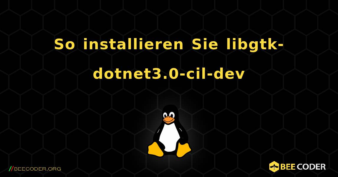 So installieren Sie libgtk-dotnet3.0-cil-dev . Linux