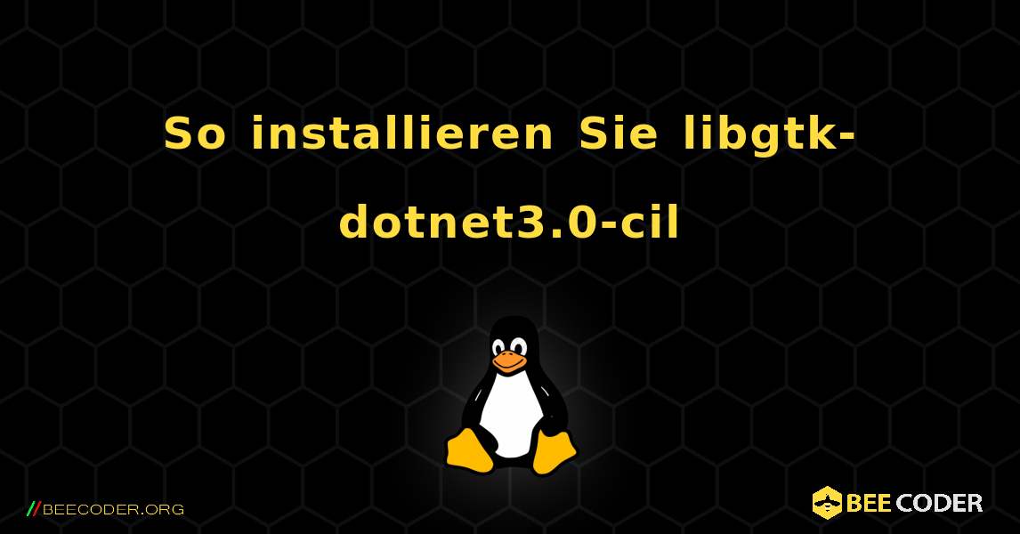 So installieren Sie libgtk-dotnet3.0-cil . Linux
