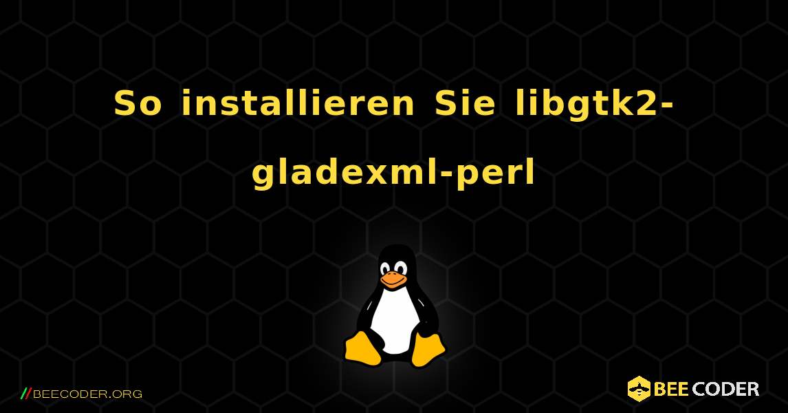 So installieren Sie libgtk2-gladexml-perl . Linux