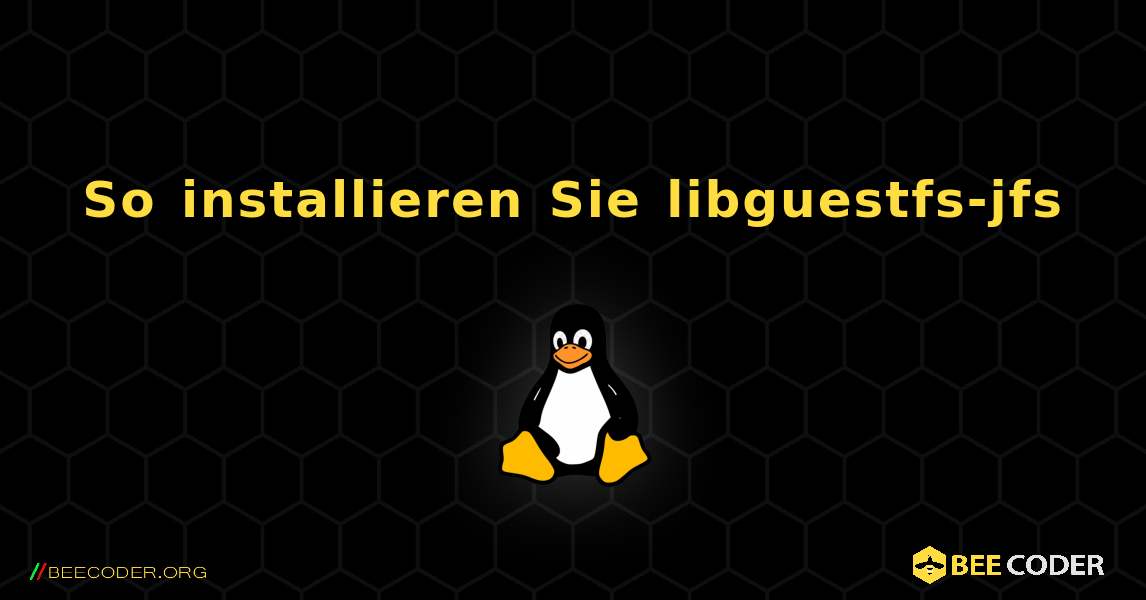 So installieren Sie libguestfs-jfs . Linux