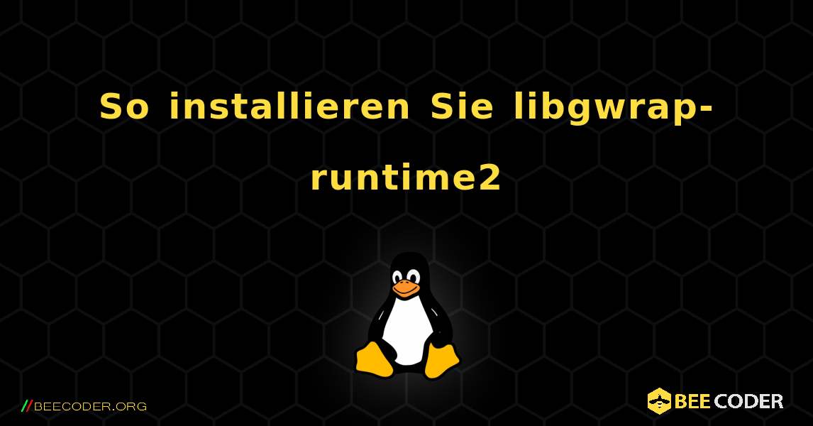 So installieren Sie libgwrap-runtime2 . Linux