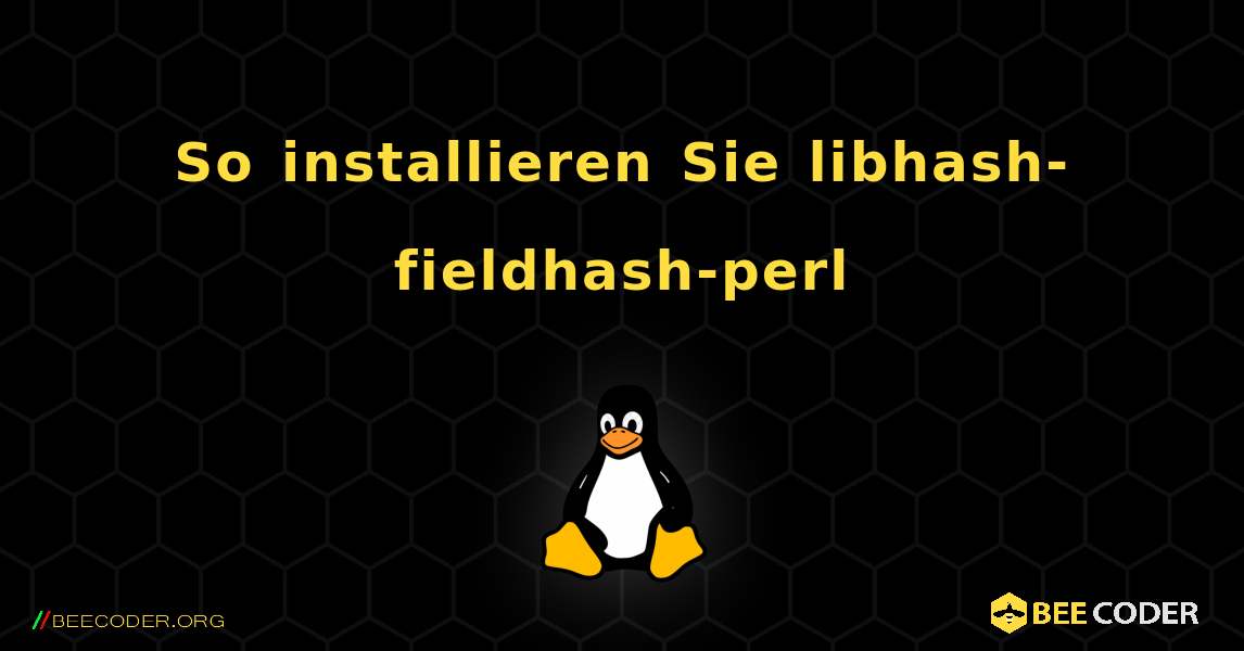 So installieren Sie libhash-fieldhash-perl . Linux