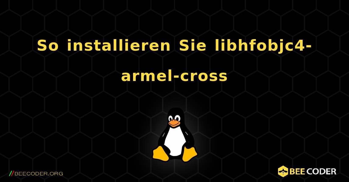 So installieren Sie libhfobjc4-armel-cross . Linux