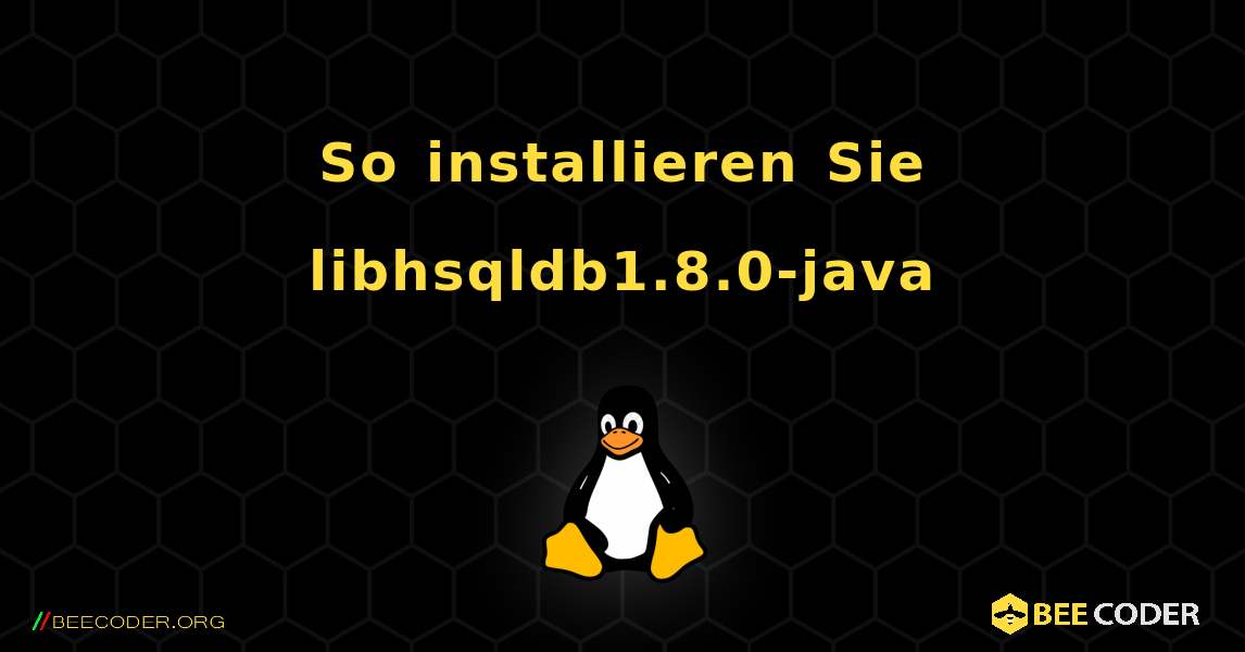 So installieren Sie libhsqldb1.8.0-java . Linux
