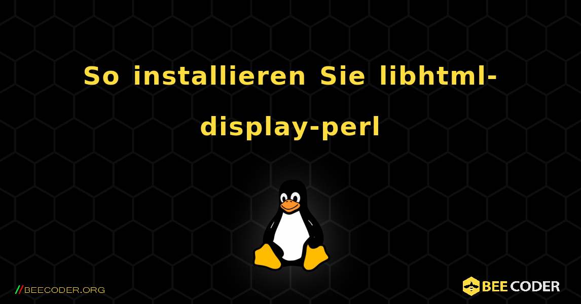 So installieren Sie libhtml-display-perl . Linux