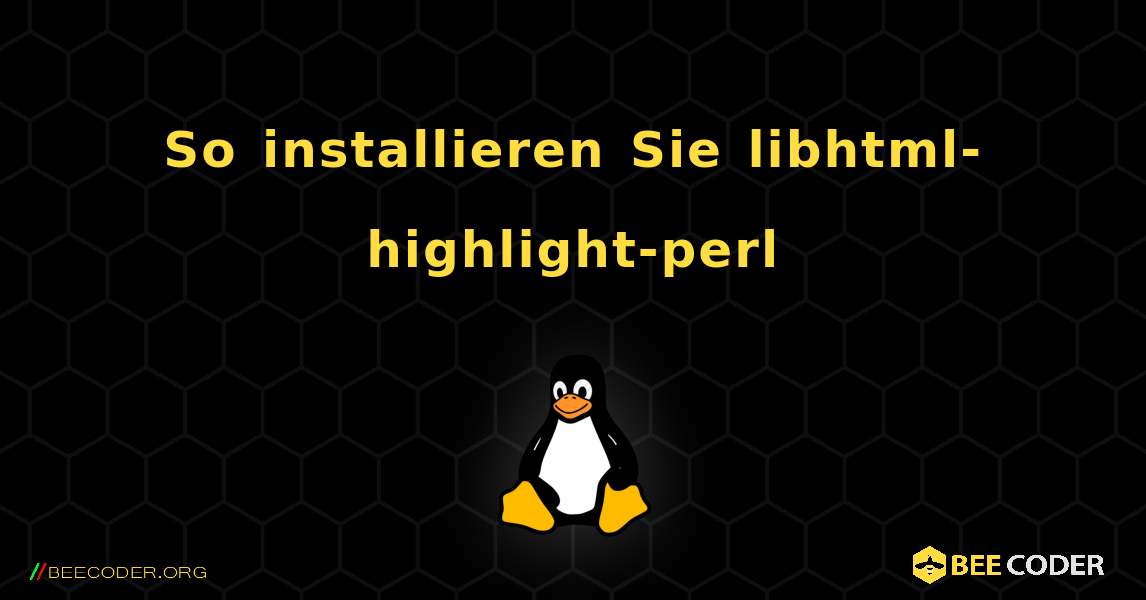 So installieren Sie libhtml-highlight-perl . Linux