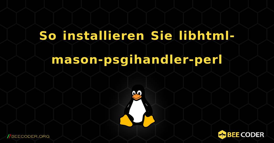 So installieren Sie libhtml-mason-psgihandler-perl . Linux