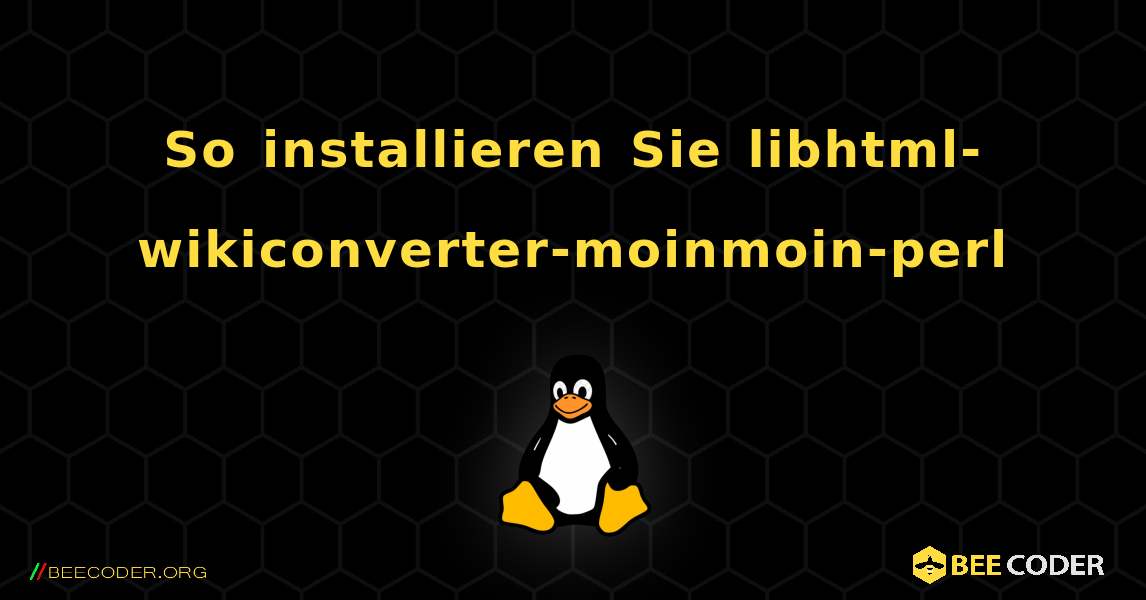 So installieren Sie libhtml-wikiconverter-moinmoin-perl . Linux