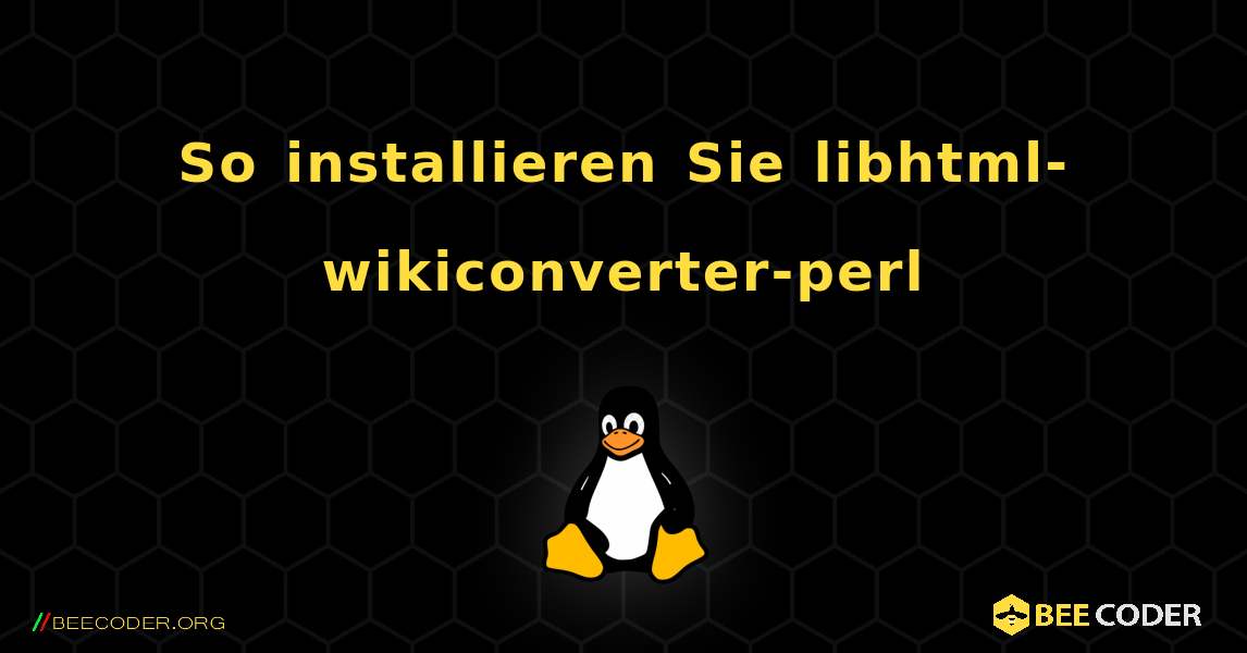 So installieren Sie libhtml-wikiconverter-perl . Linux