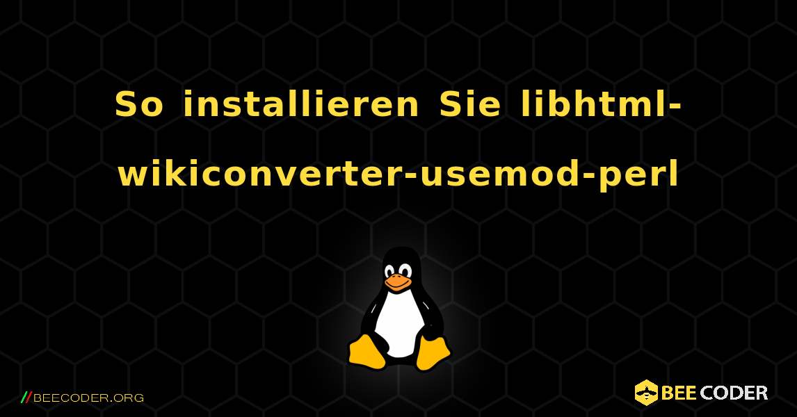 So installieren Sie libhtml-wikiconverter-usemod-perl . Linux