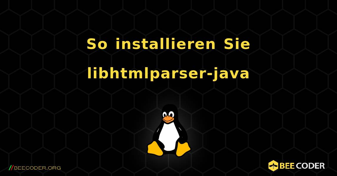 So installieren Sie libhtmlparser-java . Linux