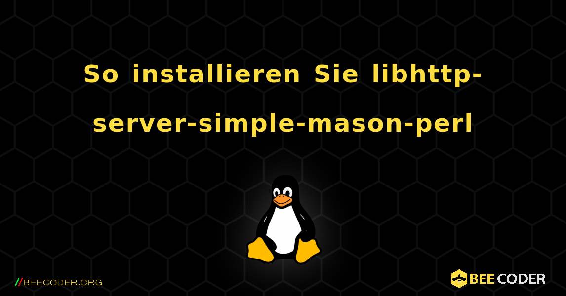 So installieren Sie libhttp-server-simple-mason-perl . Linux