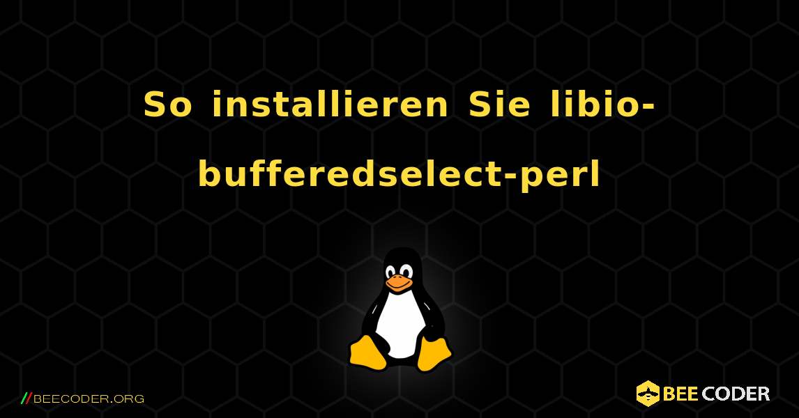 So installieren Sie libio-bufferedselect-perl . Linux