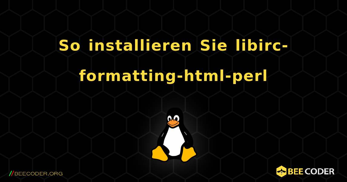 So installieren Sie libirc-formatting-html-perl . Linux