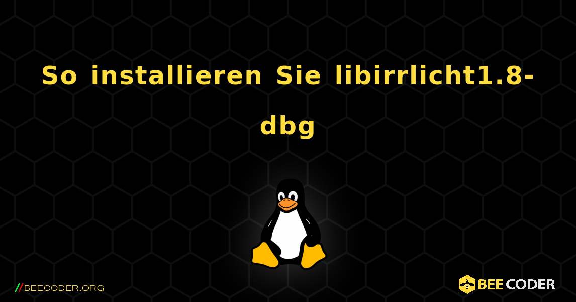 So installieren Sie libirrlicht1.8-dbg . Linux