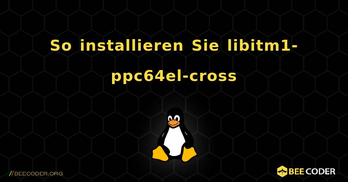 So installieren Sie libitm1-ppc64el-cross . Linux