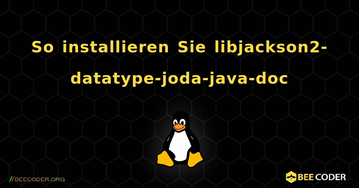 So installieren Sie libjackson2-datatype-joda-java-doc . Linux