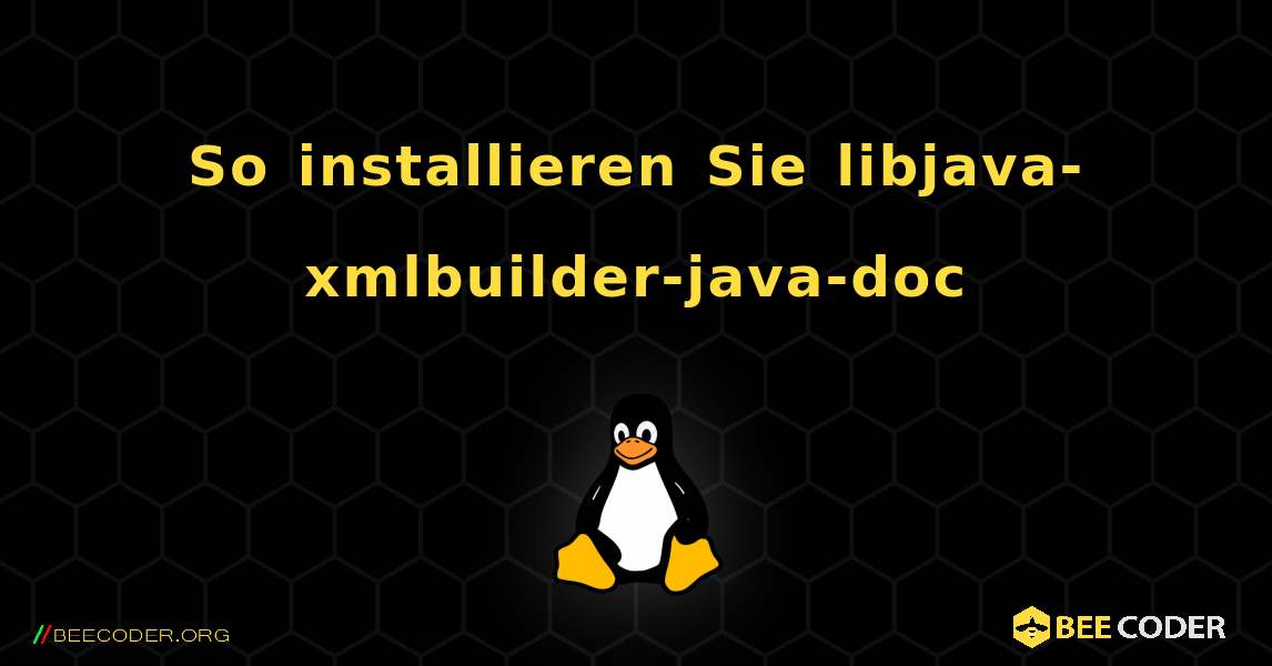 So installieren Sie libjava-xmlbuilder-java-doc . Linux