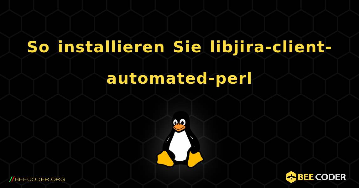 So installieren Sie libjira-client-automated-perl . Linux