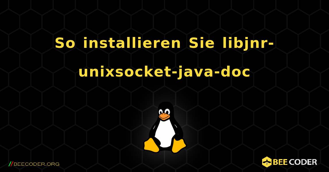 So installieren Sie libjnr-unixsocket-java-doc . Linux