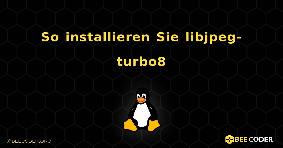 So installieren Sie libjpeg-turbo8 . Linux