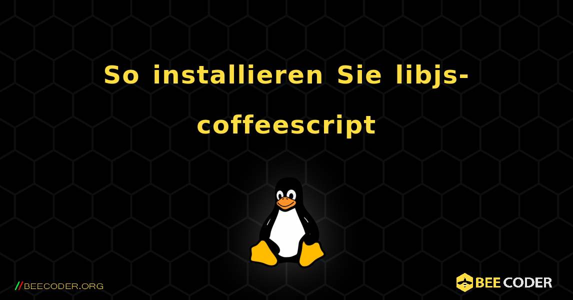 So installieren Sie libjs-coffeescript . Linux