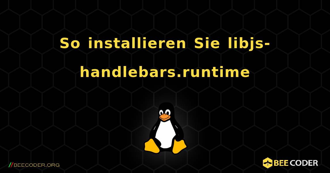 So installieren Sie libjs-handlebars.runtime . Linux