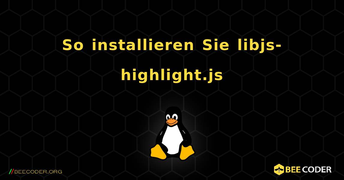 So installieren Sie libjs-highlight.js . Linux