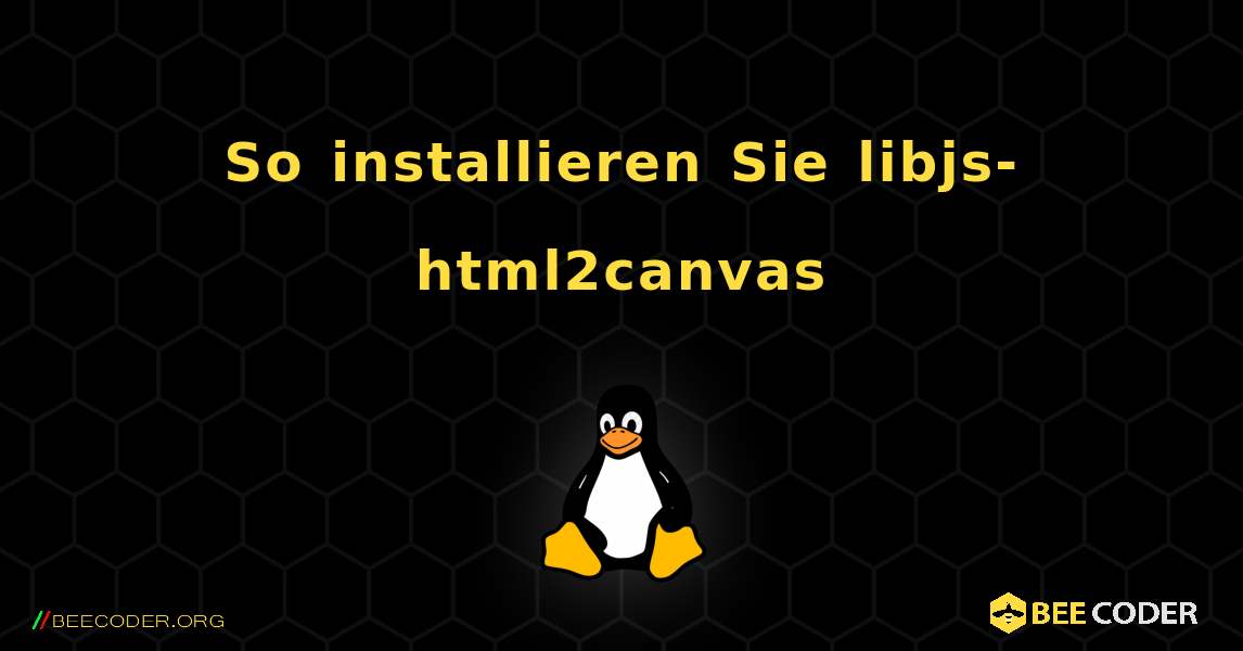 So installieren Sie libjs-html2canvas . Linux