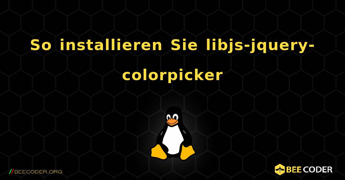 So installieren Sie libjs-jquery-colorpicker . Linux