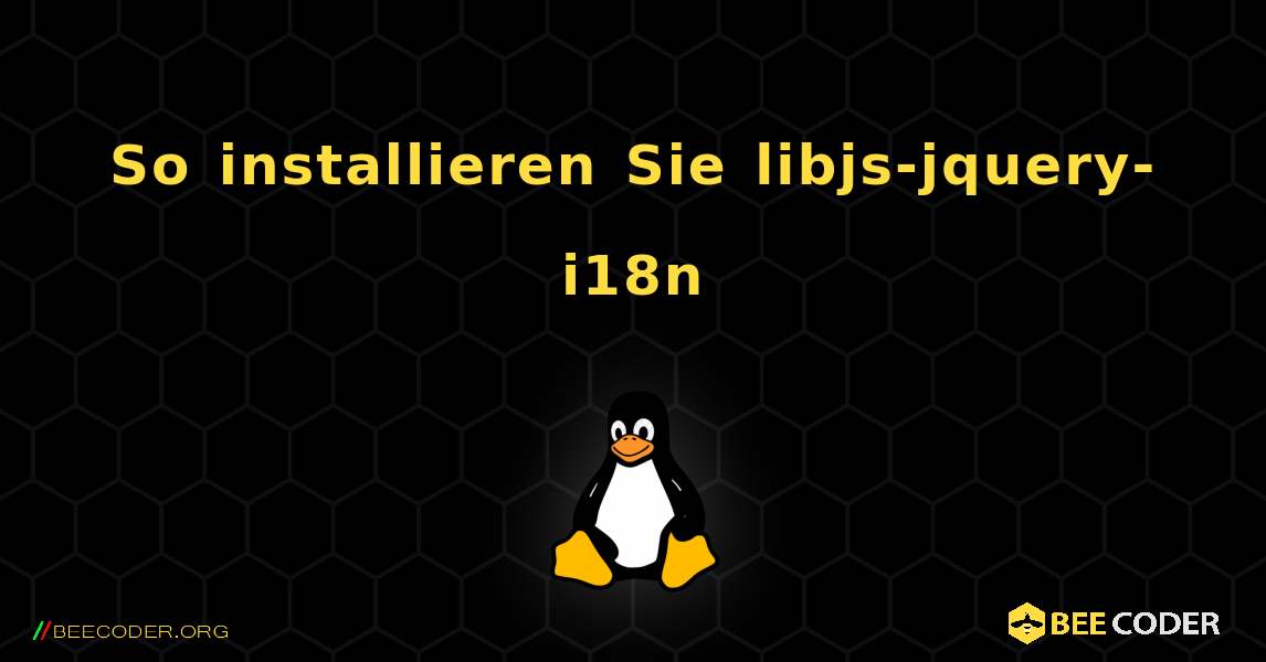 So installieren Sie libjs-jquery-i18n . Linux