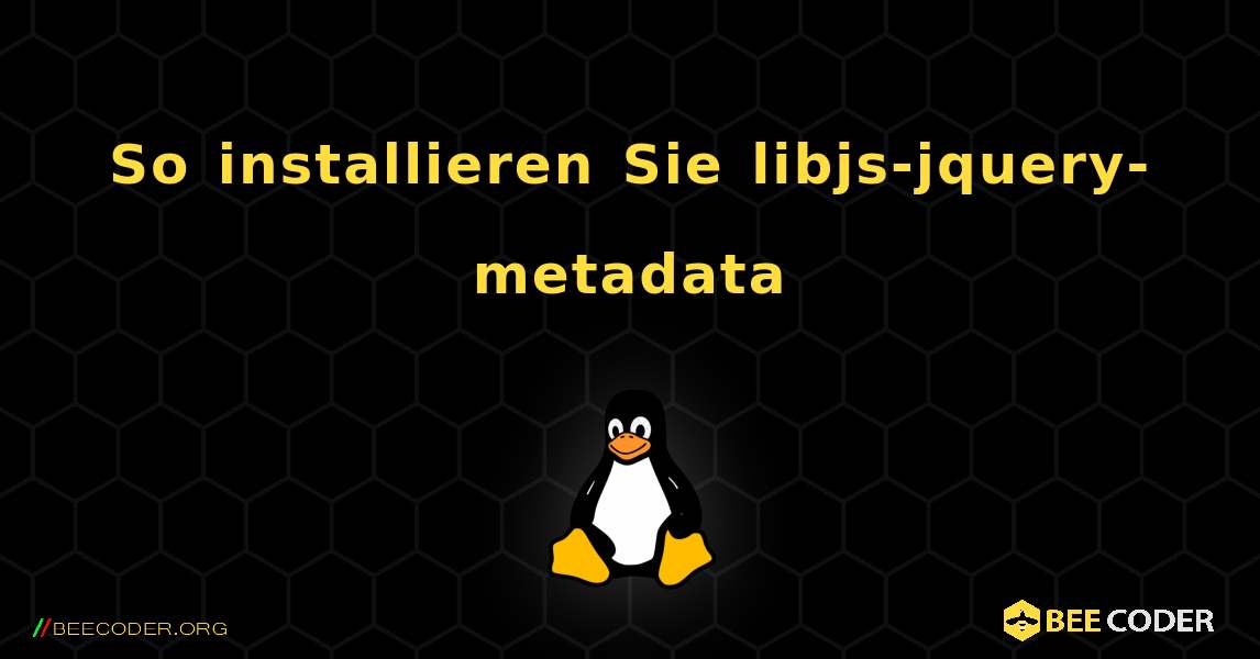 So installieren Sie libjs-jquery-metadata . Linux